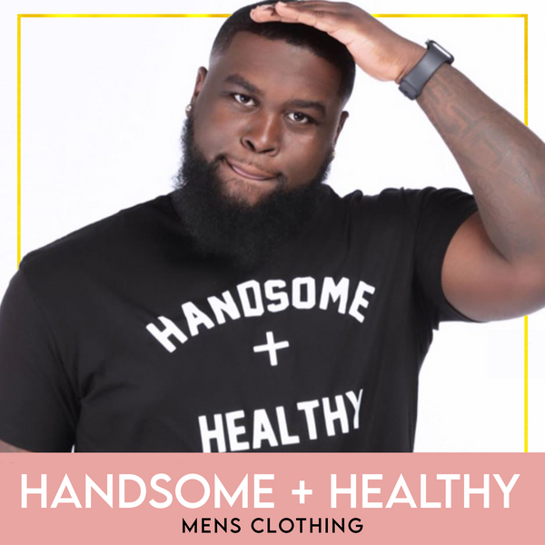 Handsome + Healthy - All Thingz Plus+